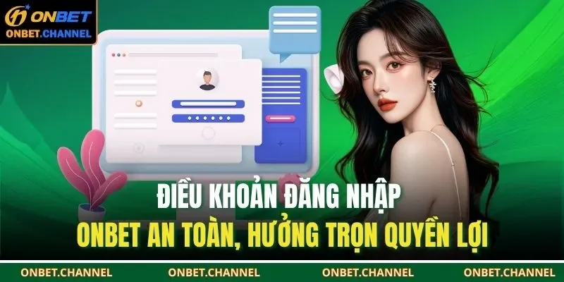 Đăng Nhập Onbet 1 Điều khoản đăng nhập ONBET an toàn, hưởng trọn quyền lợi