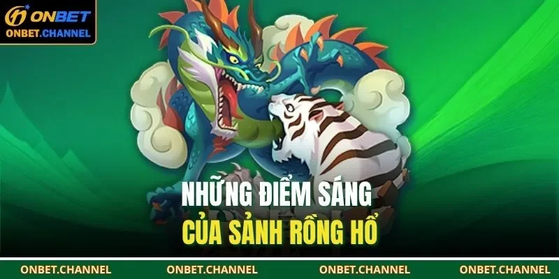 Rồng Hổ ONBET | Sảnh Casino Trực Tuyến Đẳng Cấp 2025 3 Những điểm sáng của sảnh rồng hổ