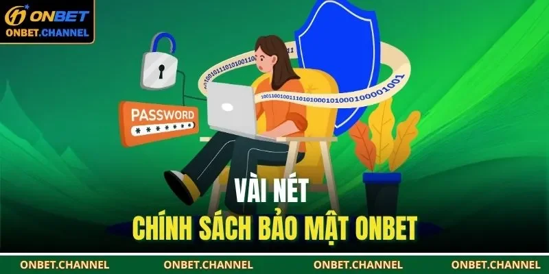 Vài nét chính sách bảo mật ONBET
